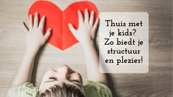 Thuis met je kids? Zo bied je structuur en plezier!